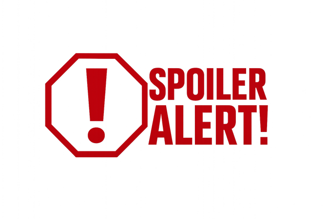SPOILER ALERT! SPOILER ALERT!